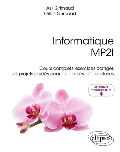 Informatique MP2I : cours complets, exercices corrigés et projets guidés pour les classes préparatoires
