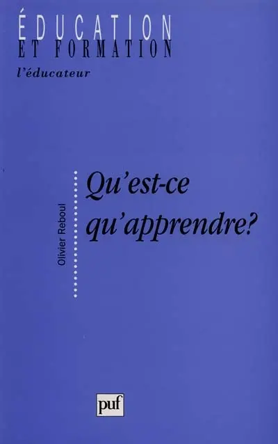 Qu'est-ce qu'apprendre ? : pour une philosophie de l'enseignement