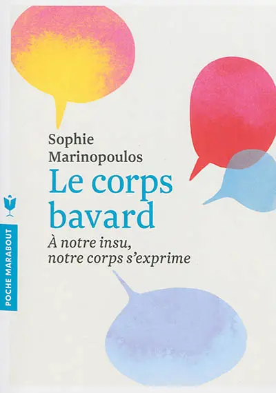 Le corps bavard : à notre insu, notre corps s'exprime