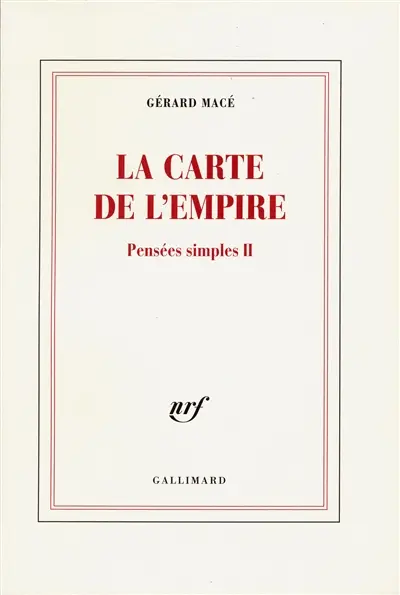 Pensées simples. Vol. 2. La carte de l'Empire