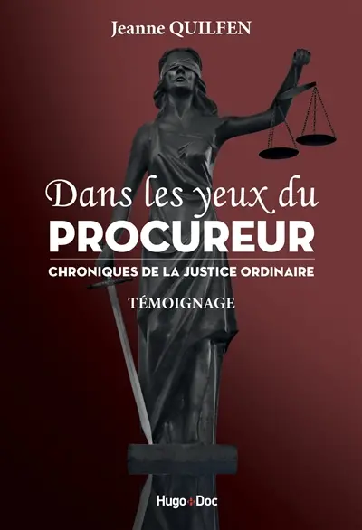 Dans les yeux du procureur : chroniques de la justice ordinaire : témoignage