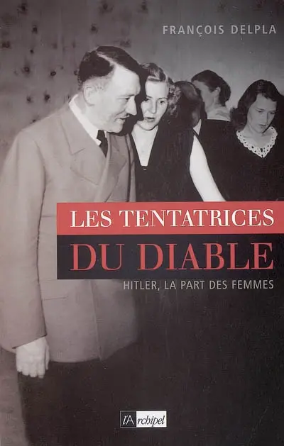 Les tentatrices du diable : Hitler, la part des femmes