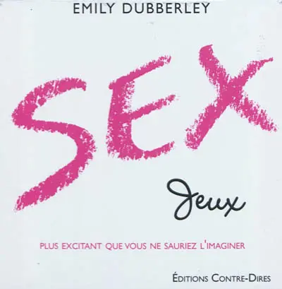 Sex jeux : plus excitant que vous ne sauriez jamais l'imaginer