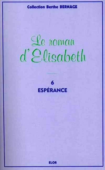 Le roman d'Elisabeth. Vol. 6. Espérance