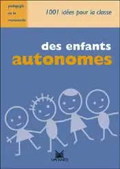 Des enfants autonomes : pédagogie de la maternelle