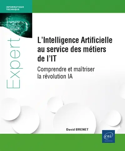 L'intelligence artificielle au service des métiers de l'IT : comprendre et maîtriser la révolution IA