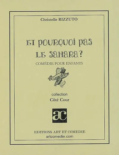 Et pourquoi pas le Sahara ? : comédie pour enfants