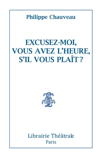 Excusez moi, vous avez l'heure, s'il vous plaît ?