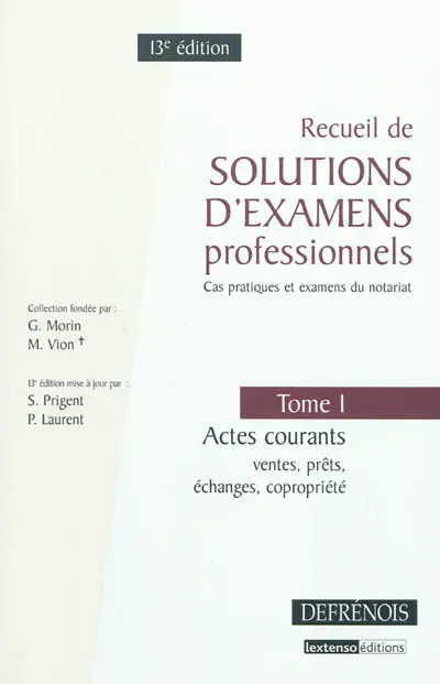 Recueil de solutions d'examens professionnels : cas pratiques et examens du notariat. Vol. 1. Actes courants : ventes, prêts, échanges, copropriété