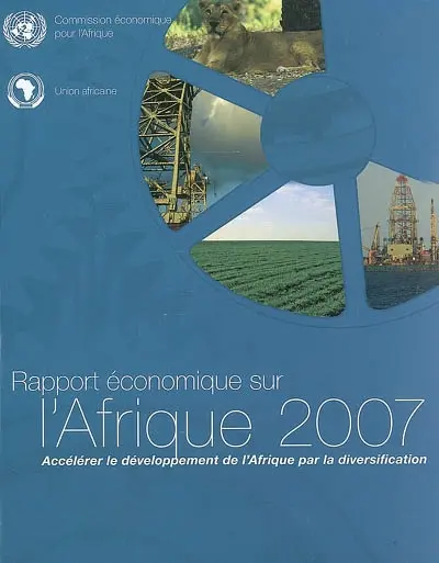 Rapport économique sur l'Afrique 2007 : accélérer le développement de l'Afrique par la diversification