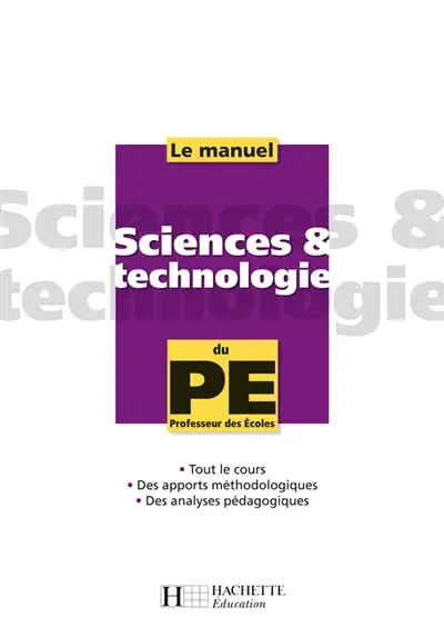 Sciences & technologie : le manuel du PE, professeur des écoles