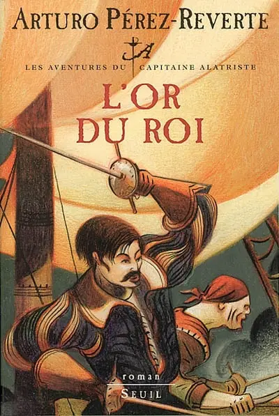 Les aventures du capitaine Alatriste. Vol. 4. L'or du roi