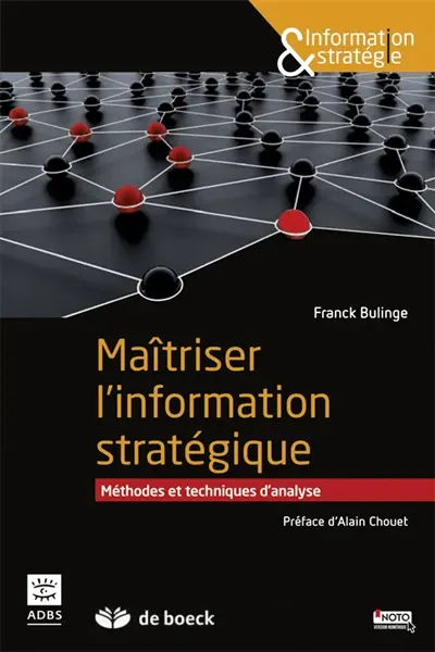 Maîtriser l'information stratégique : méthodes et techniques d'analyse