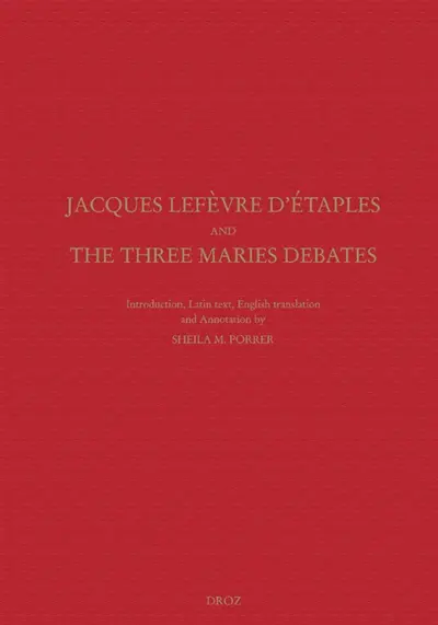 Jacques Lefèvre d'Etaples and the Three Maries debates