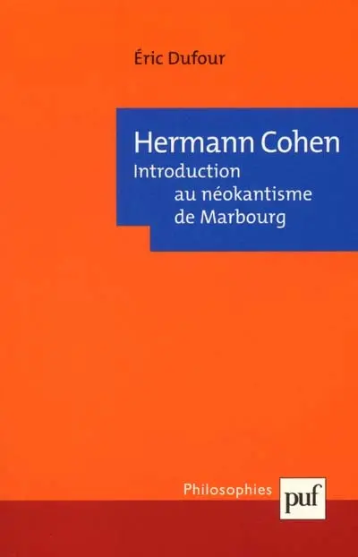 Hermann Cohen : introduction au néokantisme de Marbourg