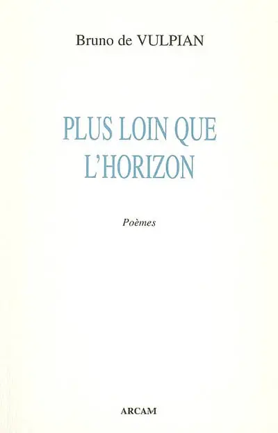 Plus loin que l'horizon : poèmes