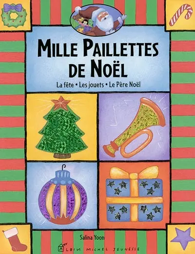 Mille paillettes de Noël : la fête, les jouets, le Père Noël