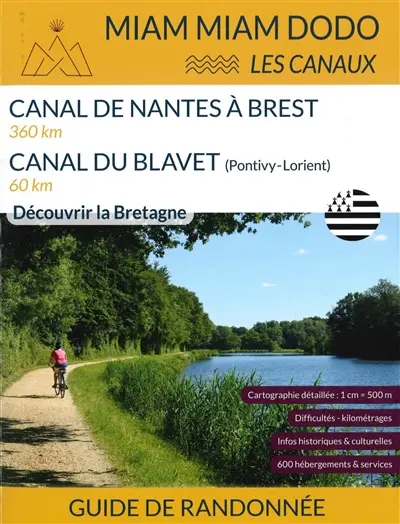 Canal de Nantes à Brest (360 km) & canal du Blavet (Pontivy-Lorient, 60 km) : découvrir la Bretagne : guide de randonnée