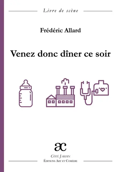 Venez donc dîner ce soir : comédie en deux actes : livre de scène