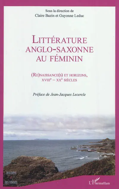 Littérature anglo-saxonne au féminin : (re)naissance(s) et horizons, XVIIIe-XXe siècles