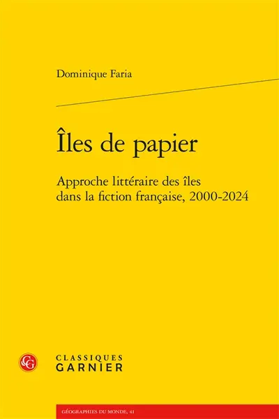Iles de papier : approche littéraire des îles dans la fiction française, 2000-2024