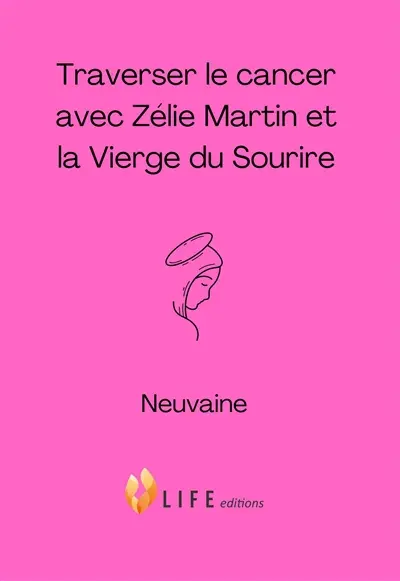 Traverser le cancer avec Zélie Martin et la Vierge du sourire : neuvaine
