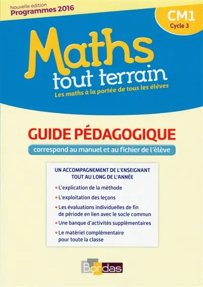 Maths tout terrain CM1, cycle 3 : guide pédagogique correspondant au manuel et au fichier de l'élève : programmes 2016