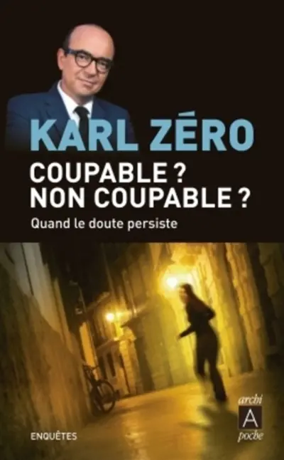 Coupable ? Non coupable ? : quand le doute persiste : enquêtes