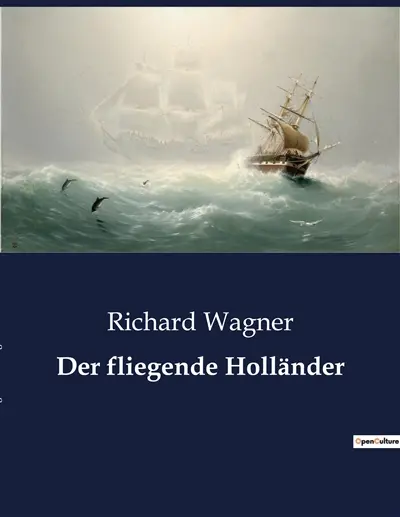 Der fliegende Holländer : Ein Opernwerk von Richard Wagner über Liebe, Erlösung und das Schicksal eines verfluchten Seemanns.