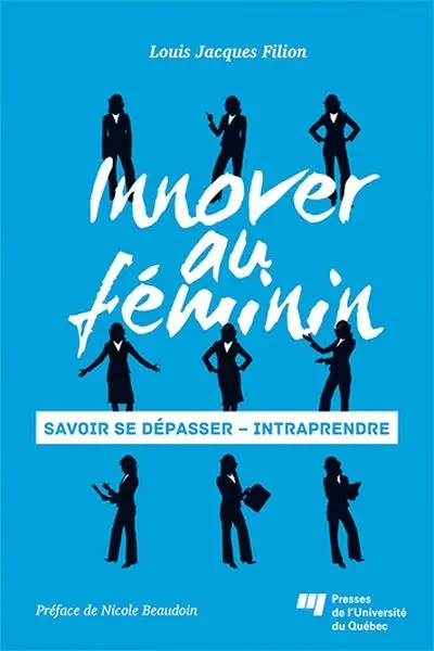 Innover au féminin : savoir se dépasser : intraprendre