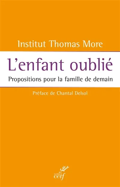 L'enfant oublié : propositions pour la famille de demain