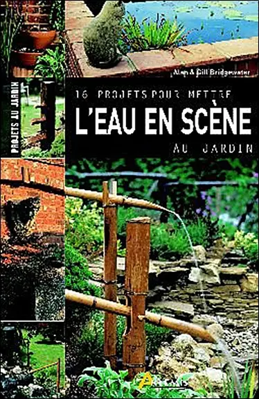 16 projets pour mettre l'eau en scène au jardin