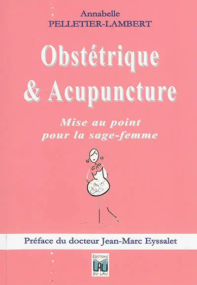Obstétrique & acupuncture : mise au point pour la sage-femme