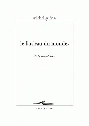 Le fardeau du monde : de la consolation