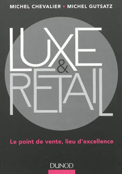Luxe & retail : le point de vente, lieu d'excellence