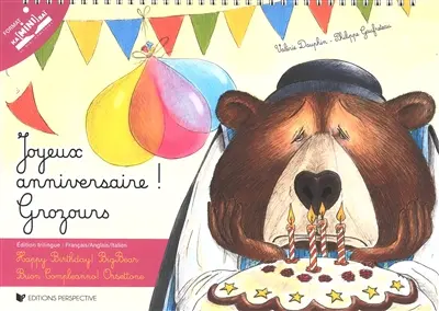Joyeux anniversaire ! Grozours. Happy birthday! BigBear. Bupn compleanno ! Orsettone