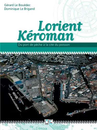 Lorient Keroman : du port de pêche à la cité du poisson