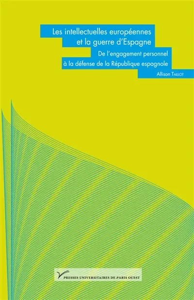 Les intellectuelles européennes et la guerre d'Espagne : de l'engagement personnel à la défense de la République espagnole