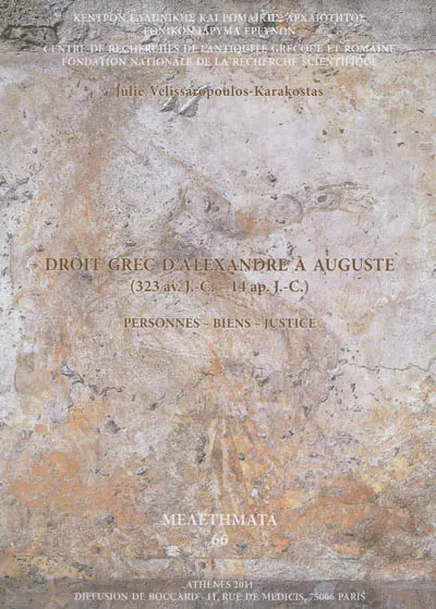 Droit grec d'Alexandre à Auguste : (323 av. J.-C. - 14 apr. J.-C.) : personnes, biens, justice