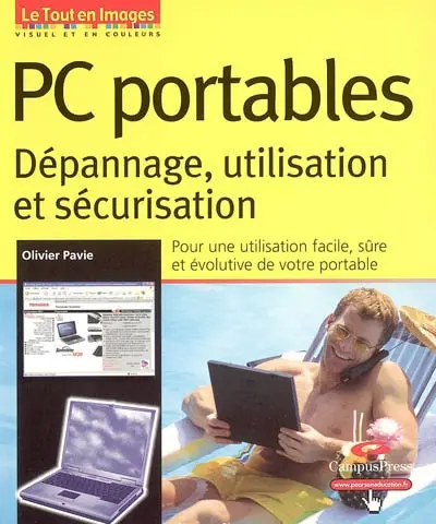 PC portables : dépannage, utilisation et sécurisation : pour une utilisation facile, sûre et évolutive de votre portable