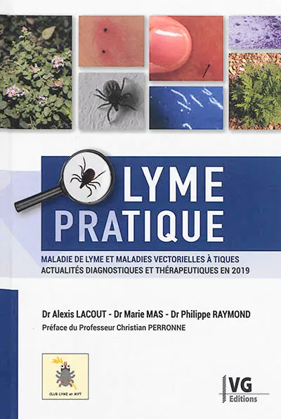Lyme pratique : maladie de Lyme et maladies vectorielles à tiques : actualités diagnostiques et thérapeutiques en 2018