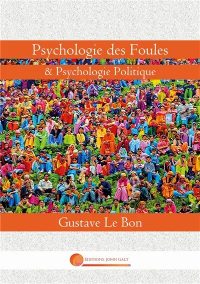 Psychologie des Foules : & Psychologie Politique