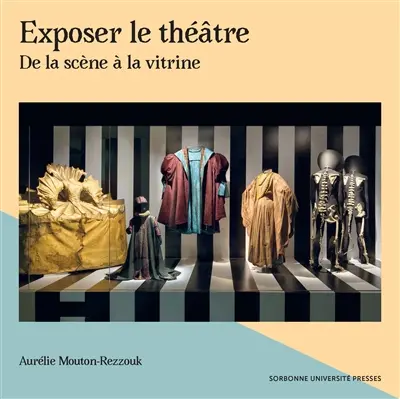 Exposer le théâtre : de la scène à la vitrine