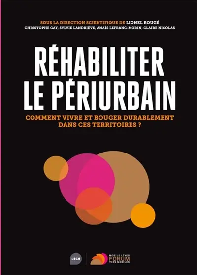 Réhabiliter le périurbain : comment vivre et bouger durablement dans ces territoires ?