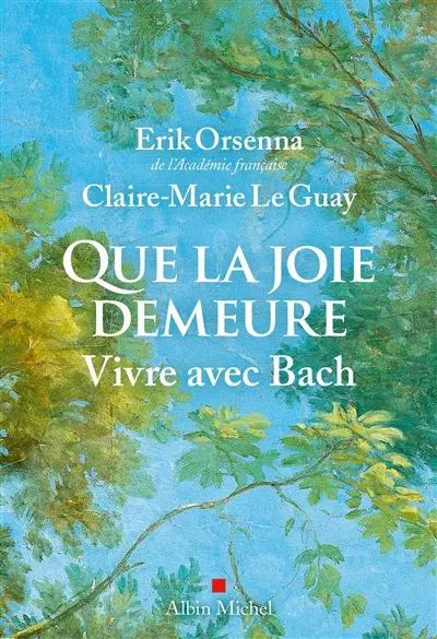 Que la joie demeure : vivre avec Bach