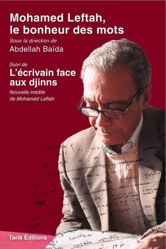 Mohamed Leftah, le bonheur des mots. L'écrivain face aux djinns