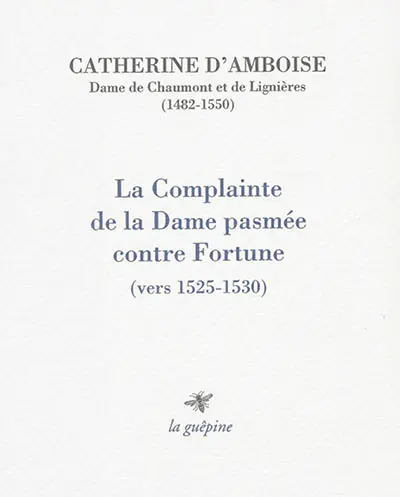 La complainte de la Dame pasmée contre Fortune : vers 1525-1530