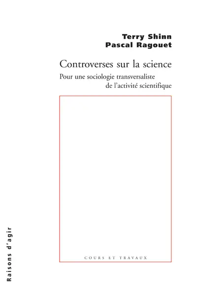 Controverses sur la science : pour une sociologie transversaliste de l'activité scientifique