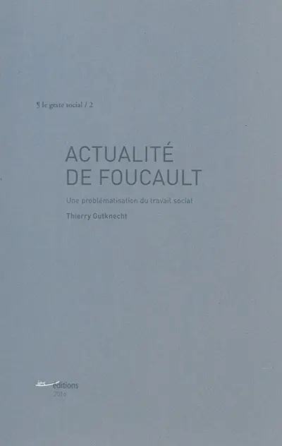 Actualité de Foucault : une problématisation du travail social
