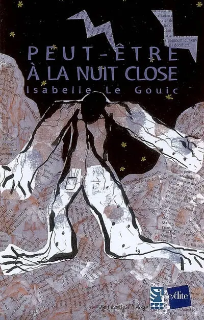 Peut-être à la nuit close : poèmes, textes et illustrations